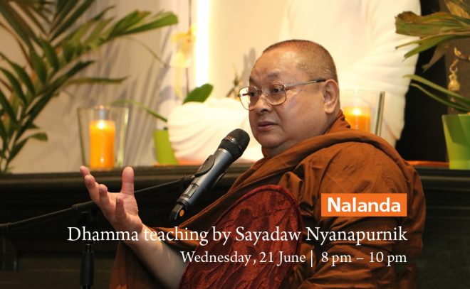 Join us this Wednesday evening for Dhamma teaching by Sayadaw Nyanapurnik.